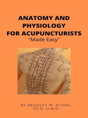 cover image of Anatomy and Physiology For the Acupuncturist "Made Easy"
